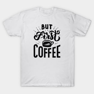 But First Coffee T-Shirt